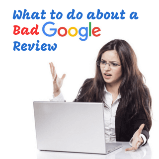 What to Do About A Bad Google Review